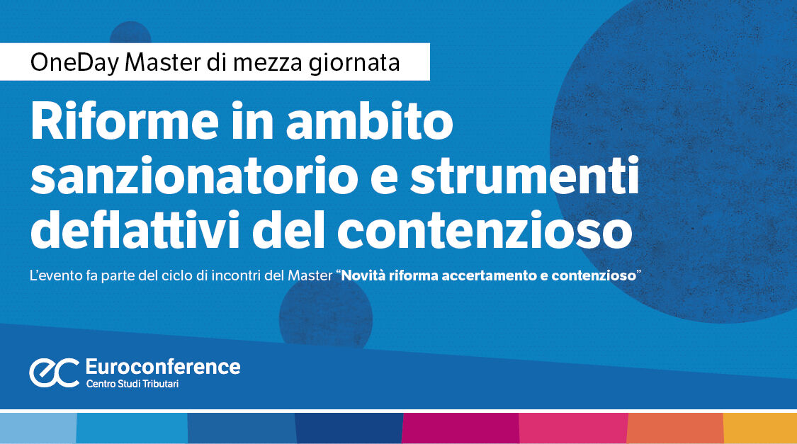 Immagine Riforme in ambito sanzionatorio e strumenti deflattivi del contenzioso | Euroconference